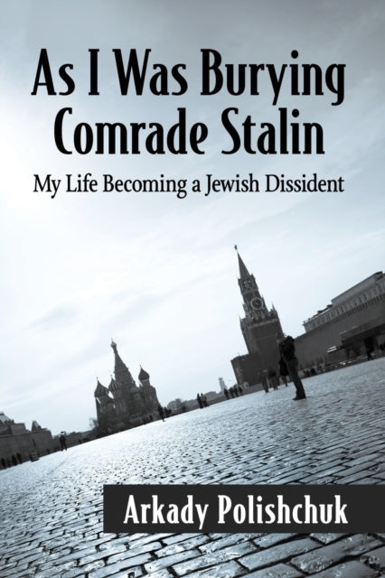 Book cover of: As I Was Burying Comrade Stalin. By: Arkady Polishchuk