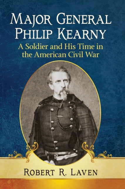 Book cover of: Major General Philip Kearny. By: Robert R. Laven