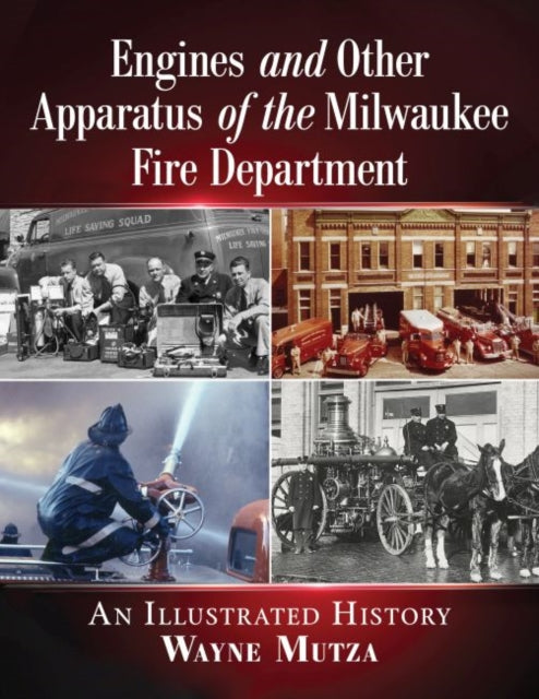 Book cover of: Engines and Other Apparatus of the Milwaukee Fire Department. By: Wayne Mutza