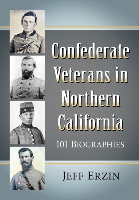 Book cover of: Confederate Veterans in Northern California. By: Jeff Erzin