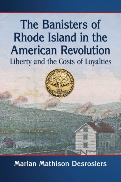 Book cover of: Banisters of Rhode Island in the American Revolution. By: Marian Mathison Desrosiers