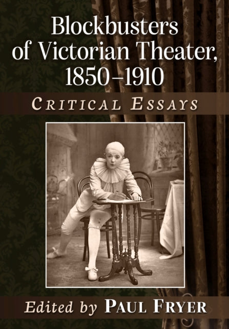Book cover of: Blockbusters of Victorian Theater, 1850-1910. By: Paul Fryer