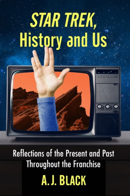 Book cover of: Star Trek, History and Us. By: A. J. Black