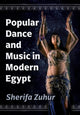 Book cover of: Popular Dance and Music in Modern Egypt. By: Sherifa Zuhur