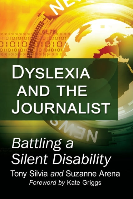Book cover of: Dyslexia and the Journalist. By: Tony Silvia