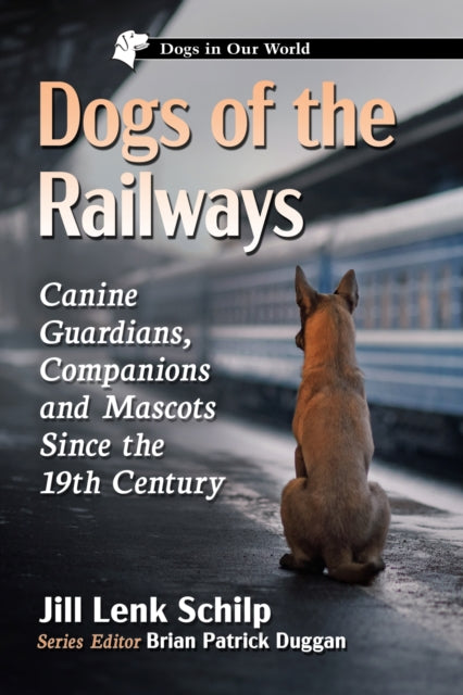 Book cover of: Dogs of the Railways. By: Jill Lenk Schilp