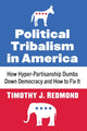Book cover of: Political Tribalism in America. By: Timothy J. Redmond