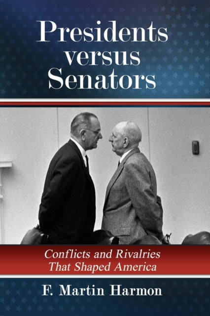 Book cover of: Presidents versus Senators. By: F. Martin Harmon
