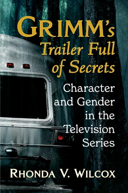 Book cover of: Grimm's Trailer Full of Secrets. By: Rhonda V. Wilcox