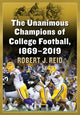 Book cover of: Unanimous Champions of College Football, 1869-2019. By: Robert J. Reid