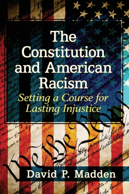 Book cover of: Constitution and American Racism. By: David P. Madden