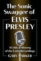 Book cover of: Sonic Swagger of Elvis Presley. By: Gary Parker
