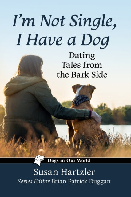 Book cover of: I'm Not Single, I Have a Dog. By: Susan Hartzler
