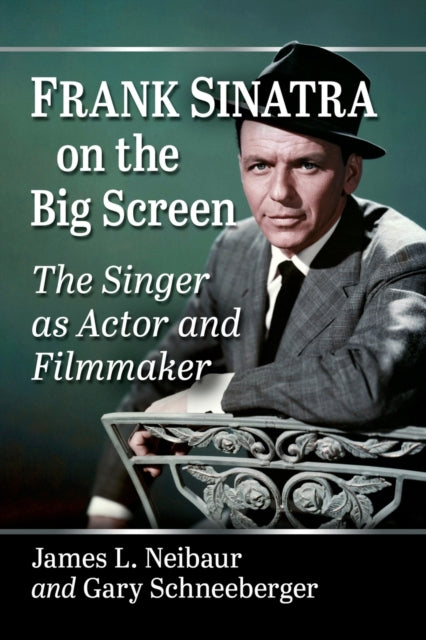 Book cover of: Frank Sinatra on the Big Screen. By: James L. Neibaur