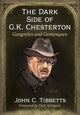 Book cover of: Dark Side of G.K. Chesterton. By: John C. Tibbetts