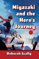 Book cover of: Miyazaki and the Hero's Journey. By: Deborah Scally