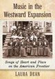 Book cover of: Music in the Westward Expansion. By: Laura Dean