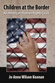 Book cover of: Children at the Border. By: Jo-Anne Wilson-Keenan