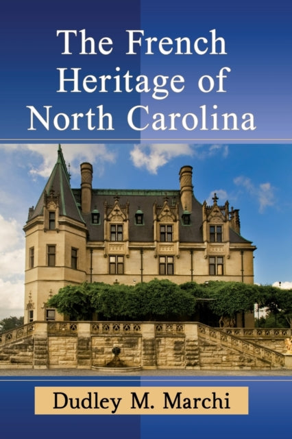 Book cover of: French Heritage of North Carolina. By: Dudley M. Marchi