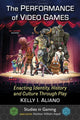 Book cover of: Performance of Video Games. By: Kelly I. Aliano