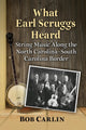 Book cover of: What Earl Scruggs Heard. By: Bob Carlin