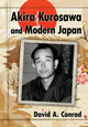 Book cover of: Akira Kurosawa and Modern Japan. By: David A. Conrad