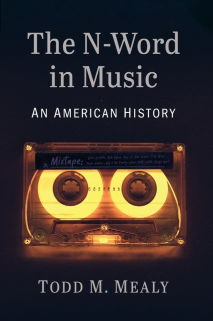 Book cover of: N-Word in Music. By: Todd M. Mealy