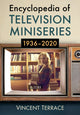 Book cover of: Encyclopedia of Television Miniseries, 1936-2020. By: Vincent Terrace