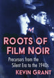 Book cover of: Roots of Film Noir. By: Kevin Grant