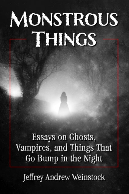 Book cover of: Monstrous Things. By: Jeffrey Andrew Weinstock