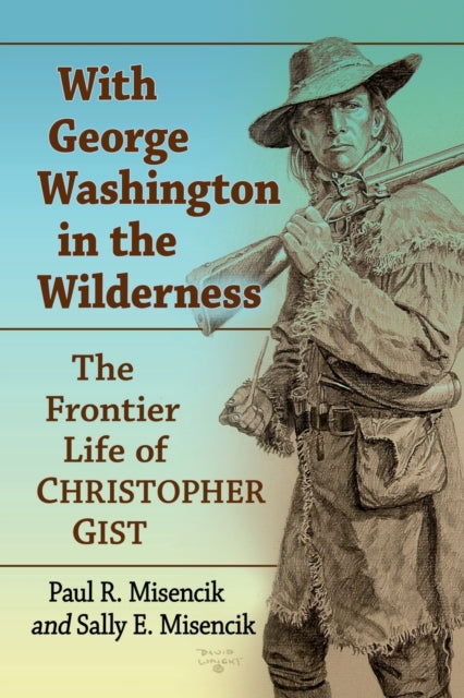 Book cover of: With George Washington in the Wilderness. By: Paul R. Misencik