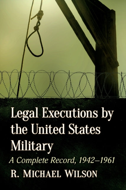 Book cover of: Legal Executions by the United States Military. By: R. Michael Wilson