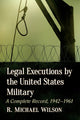 Book cover of: Legal Executions by the United States Military. By: R. Michael Wilson