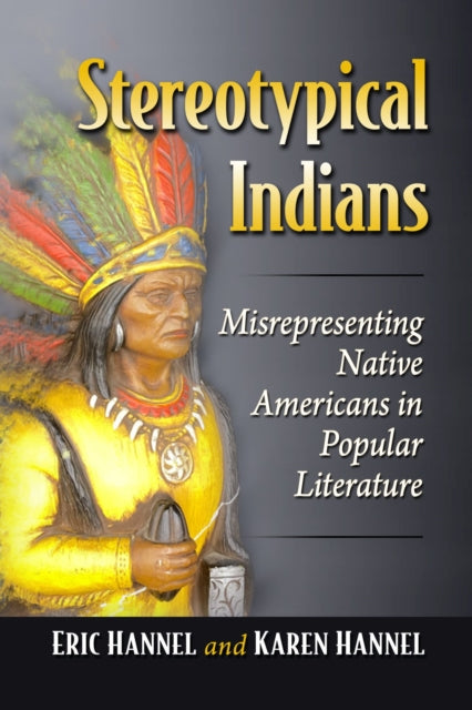 Book cover of: Stereotypical Indians. By: Eric Hannel