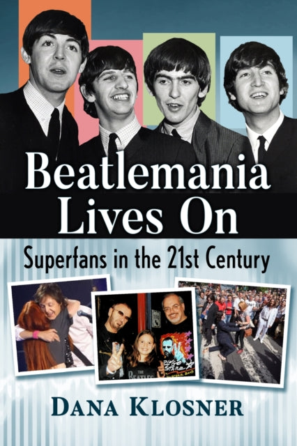 Book cover of: Beatlemania Lives On. By: Dana Klosner
