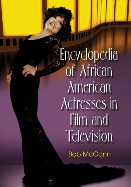 Book cover of: Encyclopedia of African American Actresses in Film and Television. By: Bob McCann