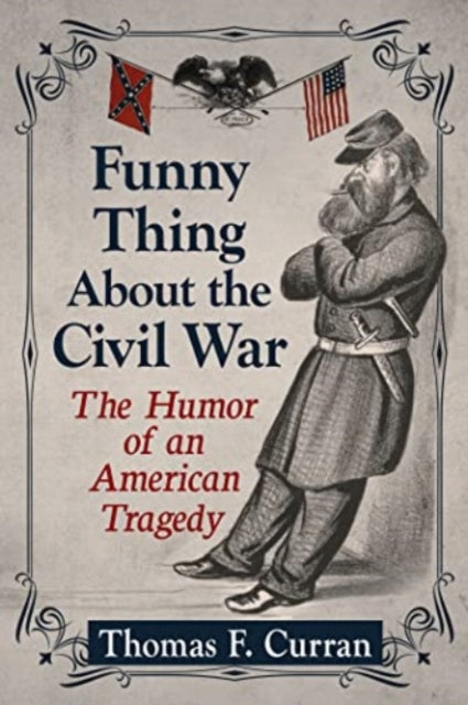 Book cover of: Funny Thing About the Civil War. By: Thomas F. Curran