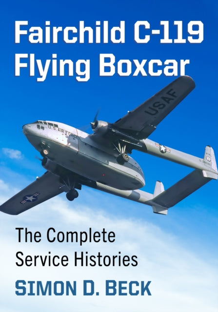 Book cover of: Fairchild C-119 Flying Boxcar. By: Simon D. Beck