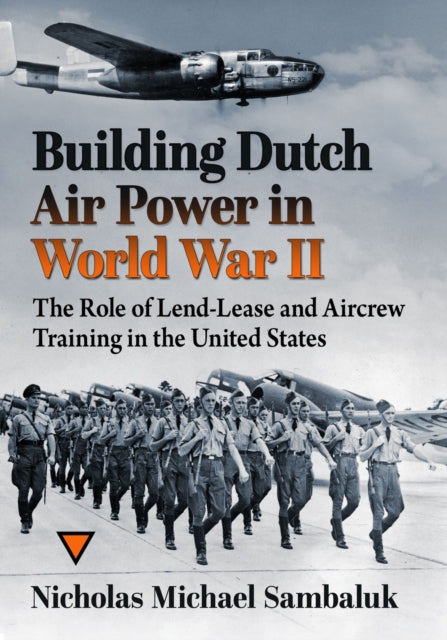 Book cover of: Building Dutch Air Power in World War II. By: Nicholas Michael Sambaluk