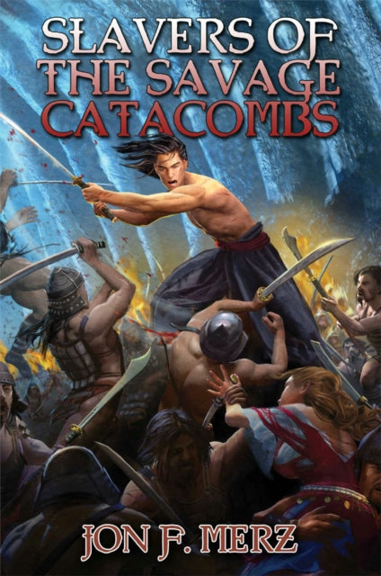 Book cover of: Slavers of the Savage Catacombs. By: Jon F. Merz