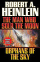 Book cover of: Man Who Sold the Moon and Orphans of the Sky. By: Robert A. Heinlein