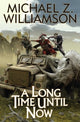 Book cover of: Long Time Until Now. By: Michael Z Williamson