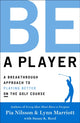 Be a Player, A Breakthrough Approach to Playing Better ON the Golf Course 9781476788036 Pia Nilsson