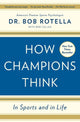 How Champions Think, In Sports and in Life 9781476788647 Robert J. Rotella