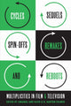 Book cover of: Cycles, Sequels, Spin-offs, Remakes, and Reboots. By: Amanda Ann Klein