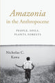 Book cover of: Amazonia in the Anthropocene. By: Nicholas C. Kawa
