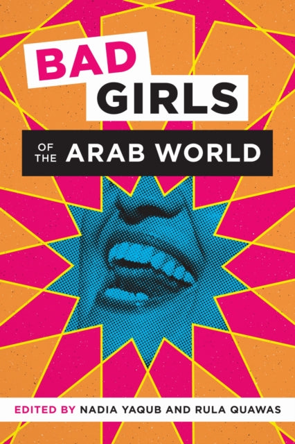Bad Girls of the Arab World 9781477313367 Nadia Yaqub
