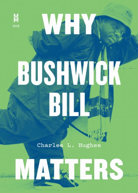 Book cover of: Why Bushwick Bill Matters. By: Charles L. Hughes