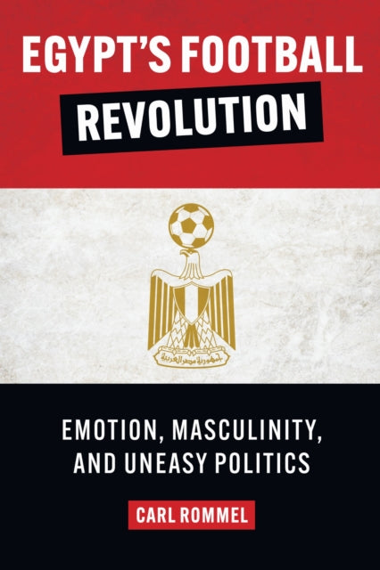 Book cover of: Egypt's Football Revolution. By: Carl Rommel