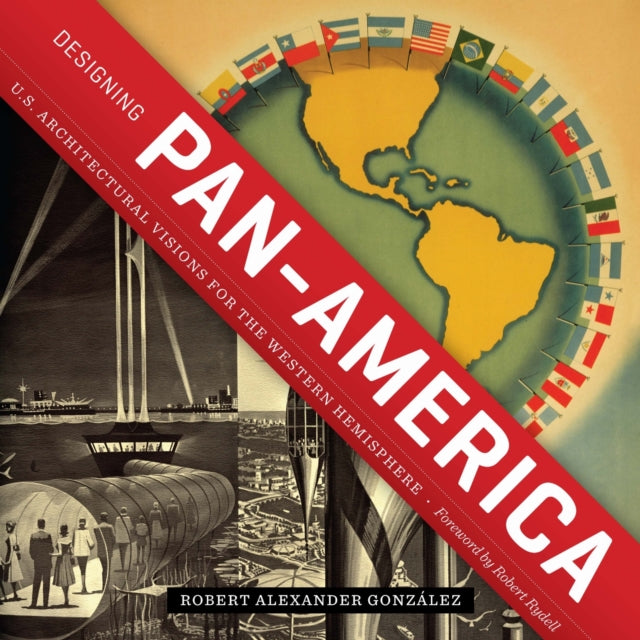 Book cover of: Designing Pan-America. By: Robert Alexander González
